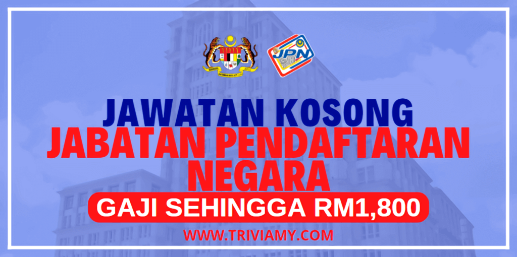 Pengambilan Terkini Jawatan Kosong Jabatan Pendaftaran Negara Jpn