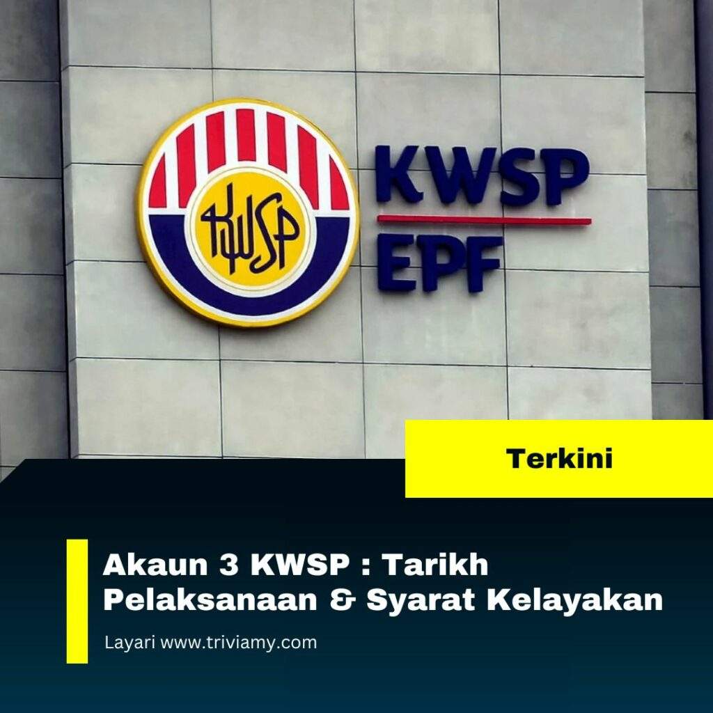 Akaun 3 KWSP : Tarikh Pelaksanaan & Syarat Kelayakan